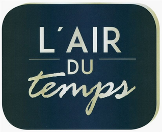 L'AIR DU TEMPS