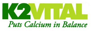 K2VITAL PUTS CALCIUM IN BALANCE