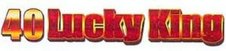 40 LUCKY KING