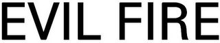 EVIL FIRE