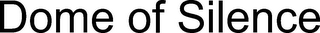 DOME OF SILENCE