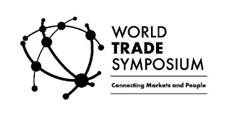 WORLD TRADE SYMPOSIUM CONNECTING MARKETS AND PEOPLE