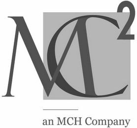 MC2 AN MCH COMPANY