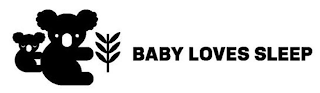 BABY LOVES SLEEP
