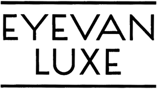 EYEVAN LUXE