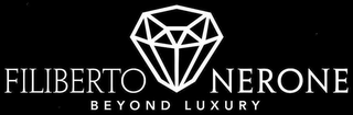 FILIBERTO NERONE BEYOND LUXURY