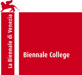 LA BIENNALE DI VENEZIA BIENNALE COLLEGE