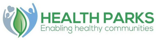 HEALTH PARKS ENABLING HEALTHY COMMUNITIES