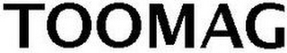 TOOMAG