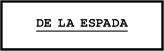 DE LA ESPADA