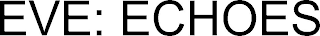 EVE: ECHOES