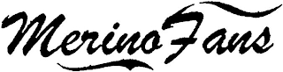 MERINO FANS