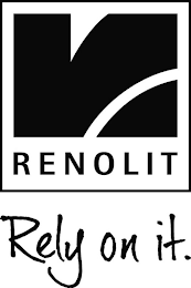 R RENOLIT RELY ON IT.