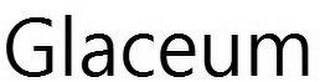 GLACEUM
