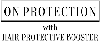 ON PROTECTION WITH HAIR PROTECTIVE BOOSTER