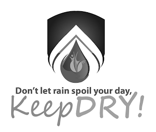 DON'T LET RAIN SPOIL YOUR DAY, KEEPDRY!