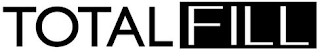 TOTAL FILL