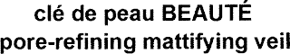CLÉ DE PEAU BEAUTÉ PORE-REFINING MATTIFYING VEIL