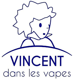 VINCENT DANS LES VAPES