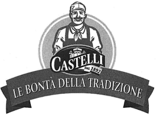 CASTELLI DAL 1892 LE BONTA DELLA TRADIZIONE