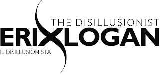 THE DISILLUSIONIST ERIXLOGAN IL DISILLUSIONISTA