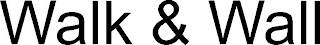 WALK & WALL