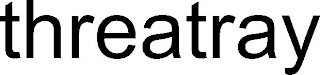 THREATRAY