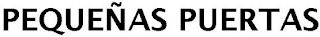 PEQUEÑAS PUERTAS