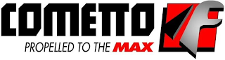 COMETTO PROPELLED TO THE MAX