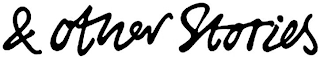 & OTHER STORIES