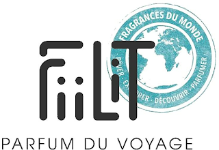 FIILIT PARFUM DU VOYAGE FRAGRANCES DU MONDE RÊVER EXPLORER DÉCOUVRIR PARFUMER