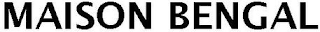MAISON BENGAL