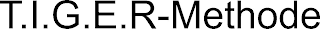 T.I.G.E.R-METHODE