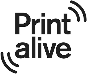 PRINT ALIVE