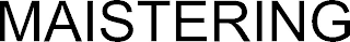 MAISTERING