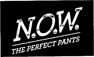 N.O.W. THE PERFECT PANTS