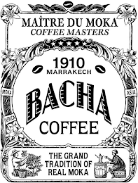 MAÎTRE DU MOKA COFFEE MASTERS 1910 MARRAKECH BACHA COFFEE THE GRAND TRADITION OF REAL MOKA MOKA ASIA AFRICA S. AMERICA