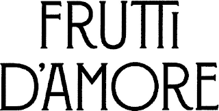 FRUTTI D'AMORE