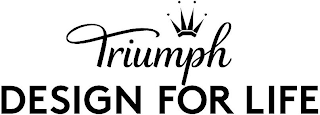 TRIUMPH DESIGN FOR LIFE