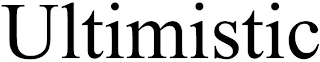 ULTIMISTIC