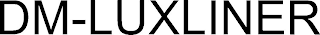 DM-LUXLINER