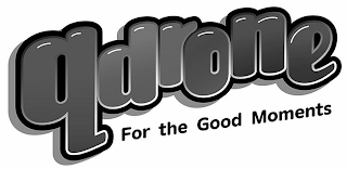 QDRONE FOR THE GOOD MOMENTS