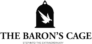 THE BARON'S CAGE STEP INTO THE EXTRAORDINARY