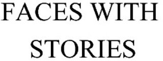 FACES WITH STORIES