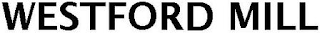 WESTFORD MILL