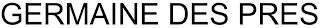 GERMAINE DES PRES