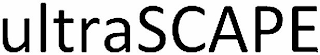 ULTRASCAPE