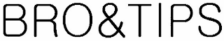 BRO&TIPS
