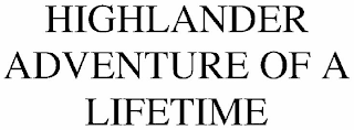 HIGHLANDER ADVENTURE OF A LIFETIME