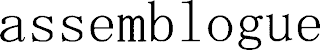ASSEMBLOGUE